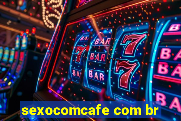 sexocomcafe com br